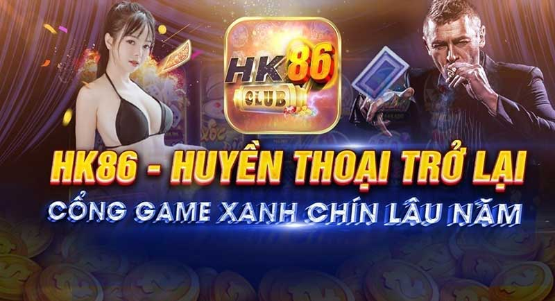 HK86 Club – Game Bài Đổi Thưởng Dư Vị Hồng Kông